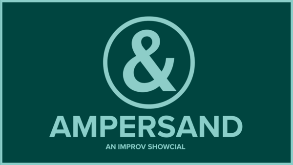 Ampersand: An Improv Show-cial (Autumn '26)