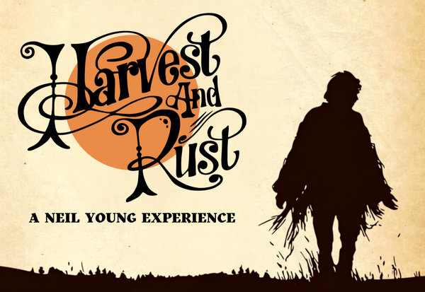 Harvest & Rust - A Neil Young Experience