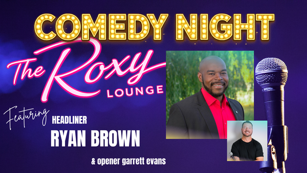 Comedy Night w/ Ryan Brown @ The Roxy Lounge