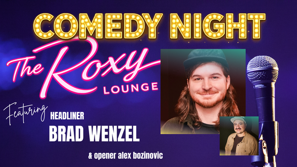 Comedy Night w/ Brad Wenzel  @ The Roxy Lounge