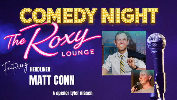 Comedy Night w/ Matt Conn  @ The Roxy Lounge