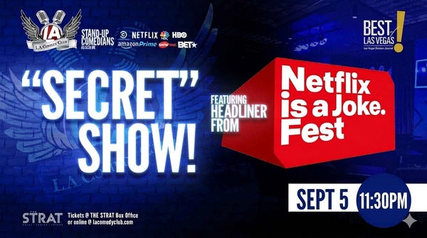 SECRET SHOW- Surprise Headliner from the "Netflix is a Joke" Fest   LIVE at the L.A. Comedy Club (SAT 11:30PM)
