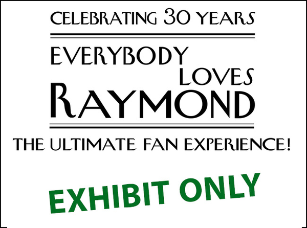 Everybody Loves Raymond Exhibit ONLY (11:00AM - 3:00PM or 3:00PM - Close)