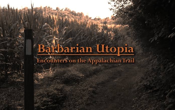 Barbarian Utopia: Encounters on the Appalachian Trail (Film + Q&A with Filmmaker)