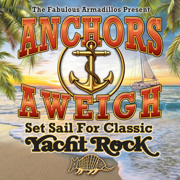 Fabulous Armadillos Presents: Anchors Aweigh - Set Sail For Classic Yacht Rock