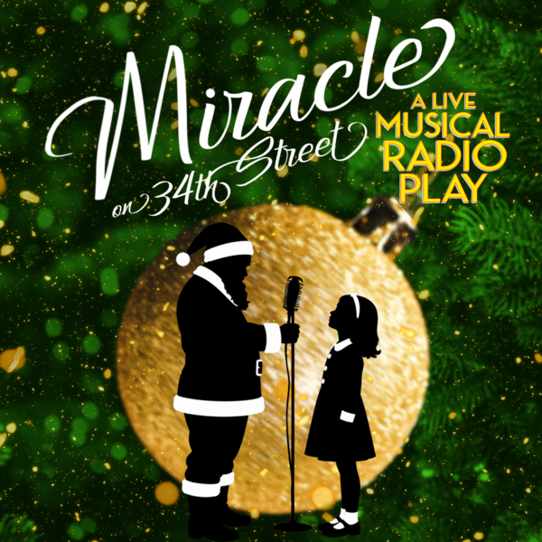 Miracle on 34th Street: A Live Musical Radio Play