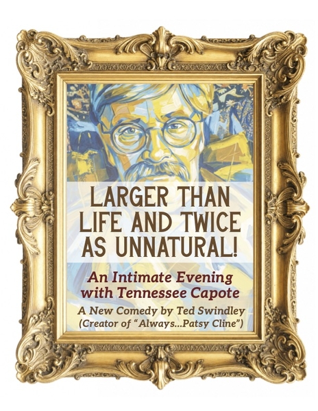 Larger Than Life And Twice As Unnatural! An Intimate Evening with Tennessee Capote