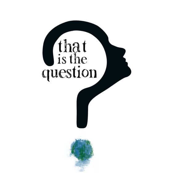 That is the Question