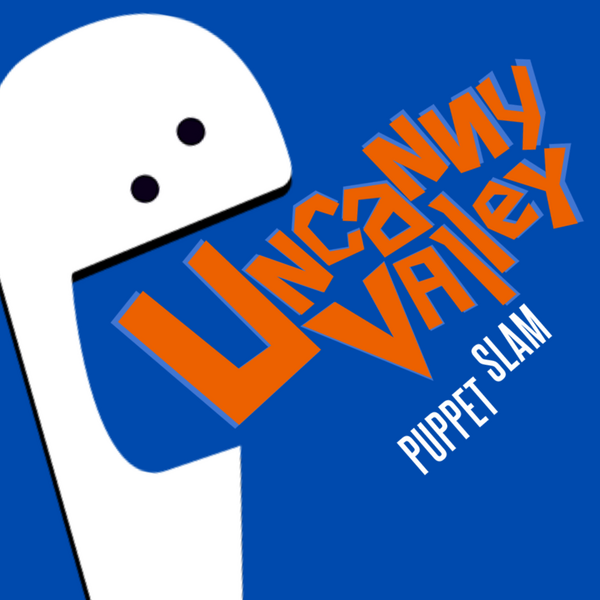 Uncanny Valley Puppet Slam