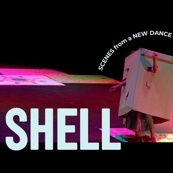 Shell: scenes from a new dance