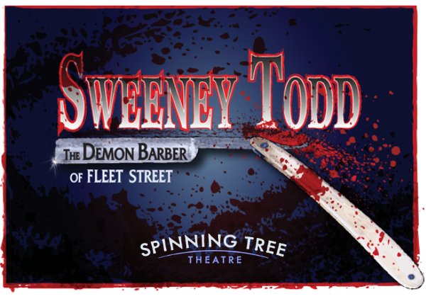 Sweeney Todd: The Demon Barber of Fleet Street. Red and silver lettering beside a blood-spattered straight razor on a dark background, with the Spinning Tree Theatre logo below.