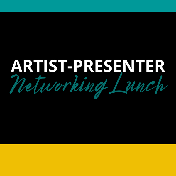 Artist-Presenter Networking Lunch (Invitation Only)
