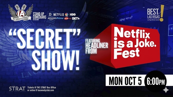 SECRET SHOW- Surprise Headliner from the "Netflix is a Joke" Fest   LIVE at the L.A. Comedy Club (MON 6PM)