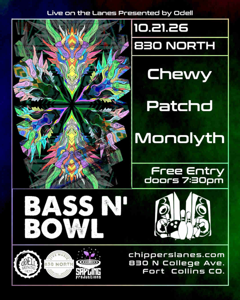 BASS ND BOWL:  W/ Chewy, Patchd, Monolyth