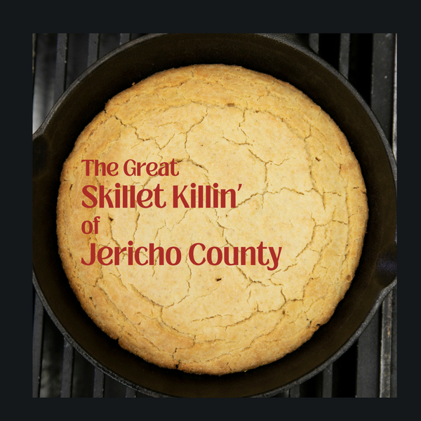 The Great Skillet Killin’ of Jericho County