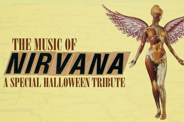 THE MUSIC OF NIRVANA: A SPECIAL HALLOWEEN TRIBUTE