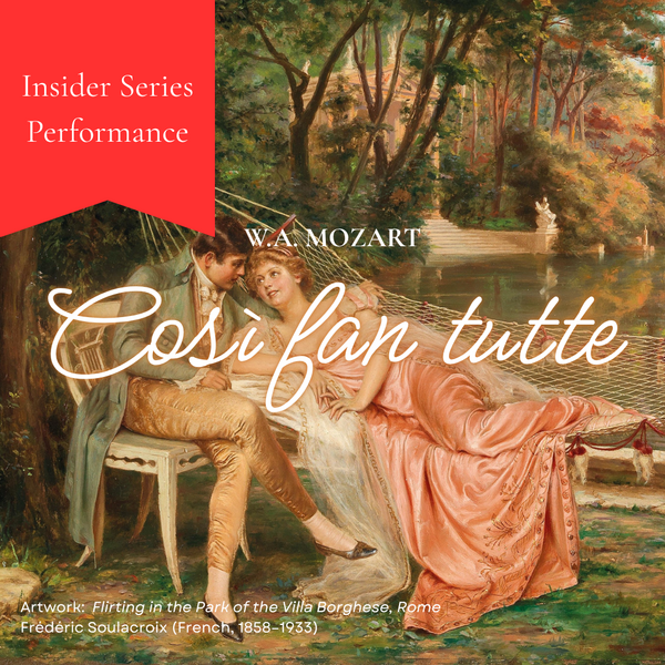 Insider Series: Dress Rehearsal for Mozart's Così fan tutte