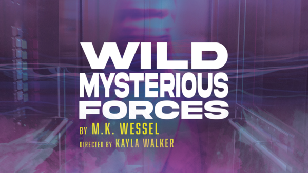 wild, mysterious forces